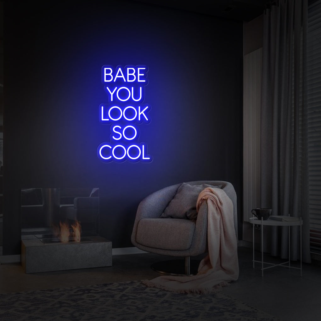 'Babe You Look So Cool' LED Neon Sign