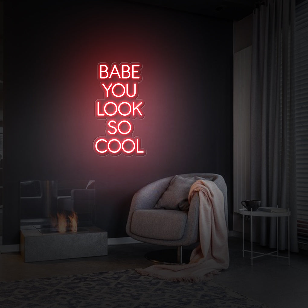 'Babe You Look So Cool' LED Neon Sign
