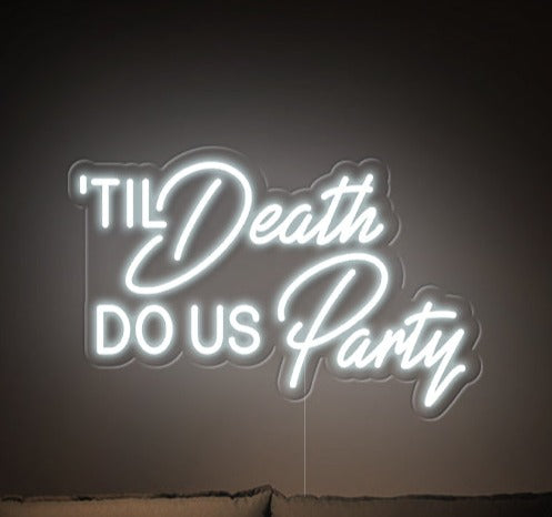'Til Death Do Us Party' LED Neon Sign