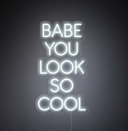 'Babe You Look So Cool' LED Neon Sign