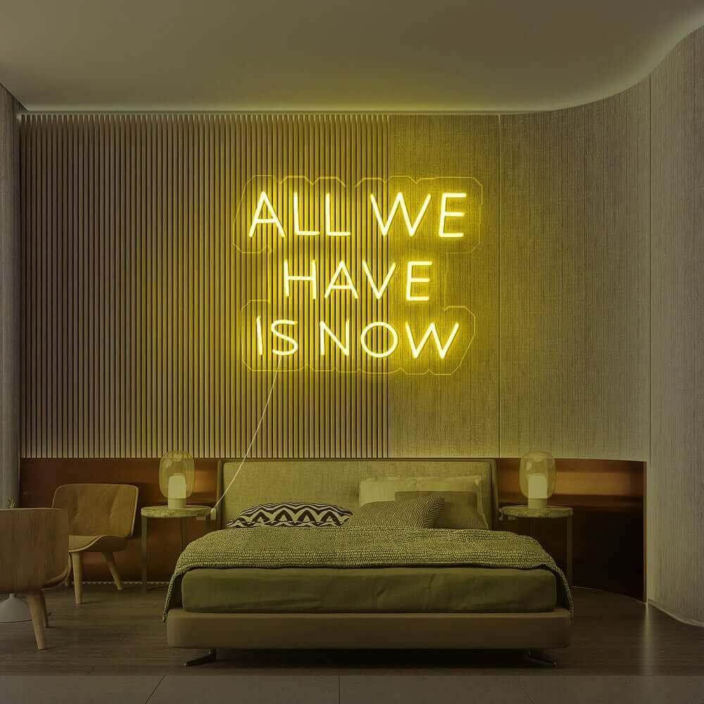 'All We Have Is Now' LED Neon Sign