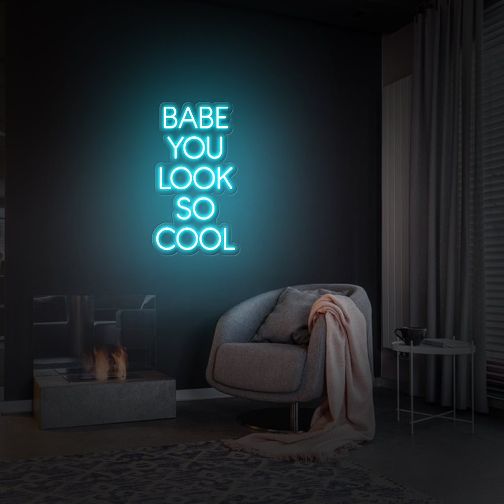 'Babe You Look So Cool' LED Neon Sign