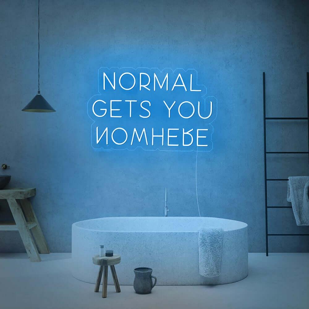 'Normal Gets You Nowhere' LED Neon Sign