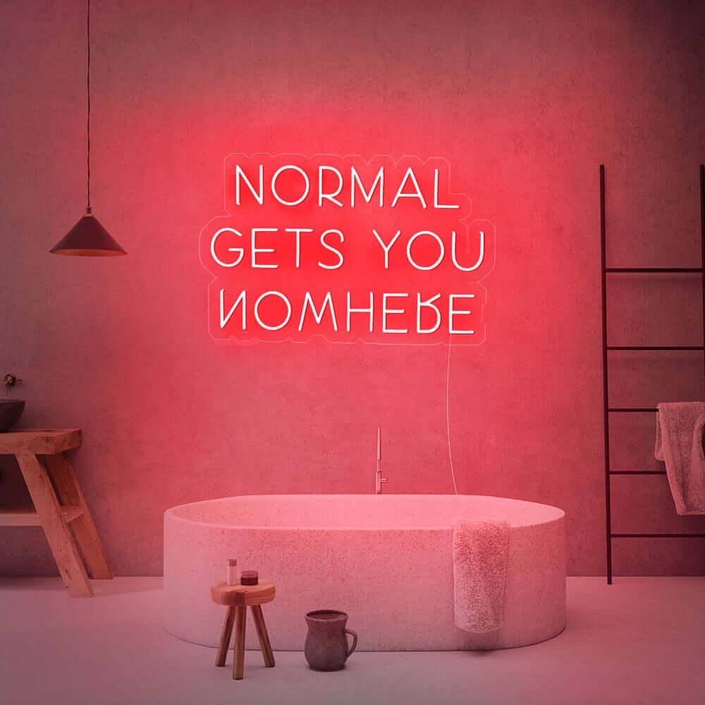 'Normal Gets You Nowhere' LED Neon Sign