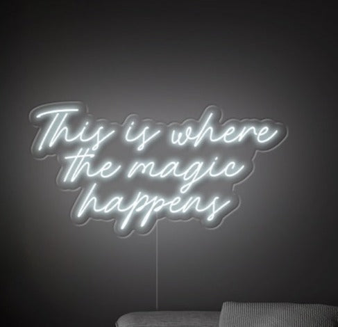 'This Is Where The Magic Happens' LED Neon Sign