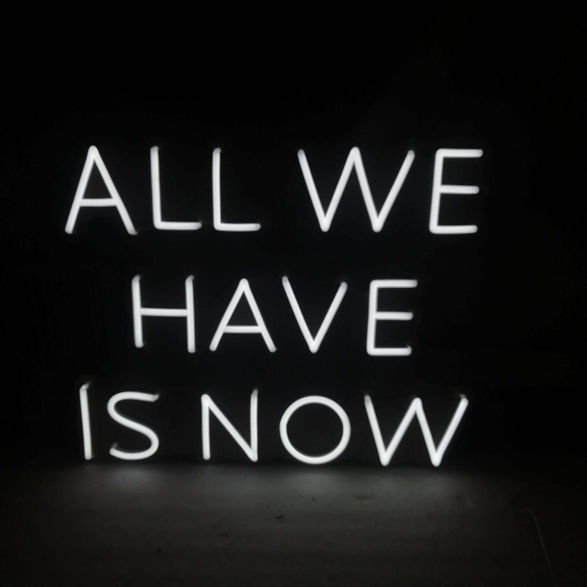 'All We Have Is Now' LED Neon Sign - Iconic Neon